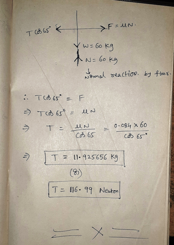 F=UN. TCO 65 & Y W = 60 kg AN= 60 kg osmal reaction by floor. : TC0865° - F Это 6° — До - T= MN Cos 65 - 0.084 x 60 cos 65° -