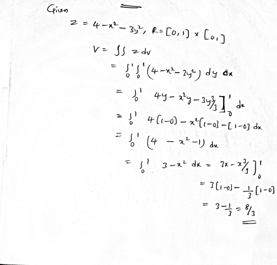 Giren 2=4-xe - 3y², R=[0, 1] x [..] &(4-v2 dy dx v=SS z dv 4-12-344) 6 44-x²y- 4(1-0)-x{1-03-[1-0] da 6 (4 - x²-1) de 7*-