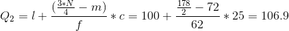 Q_2 = l+\frac{(\frac{3*N}{4}-m)}{f} *c= 100+\frac{\frac{178}{2}-72}{62}*25=106.9