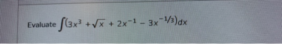 Evaluate f(3x3 +Vx+ 2x-1 - 3x+2/3)dx