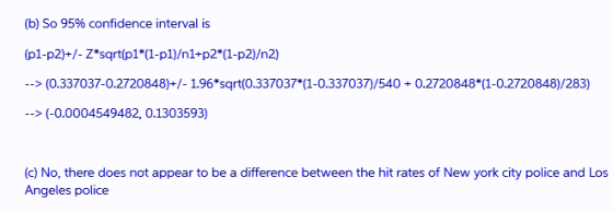 (b) So 95% confidence interval is (p1-p2)+/-Z*sqrt(p1*(1-p1)/n1+p2*(1-p2)/n2) --> (0.337037-0.2720848)+/- 1.96*sqrt(0.337037*