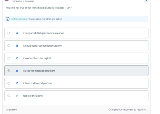 Homework. Answered Which is not true of the Transmission Control Protocol (TCP)? Multiple answers: You can select more than o