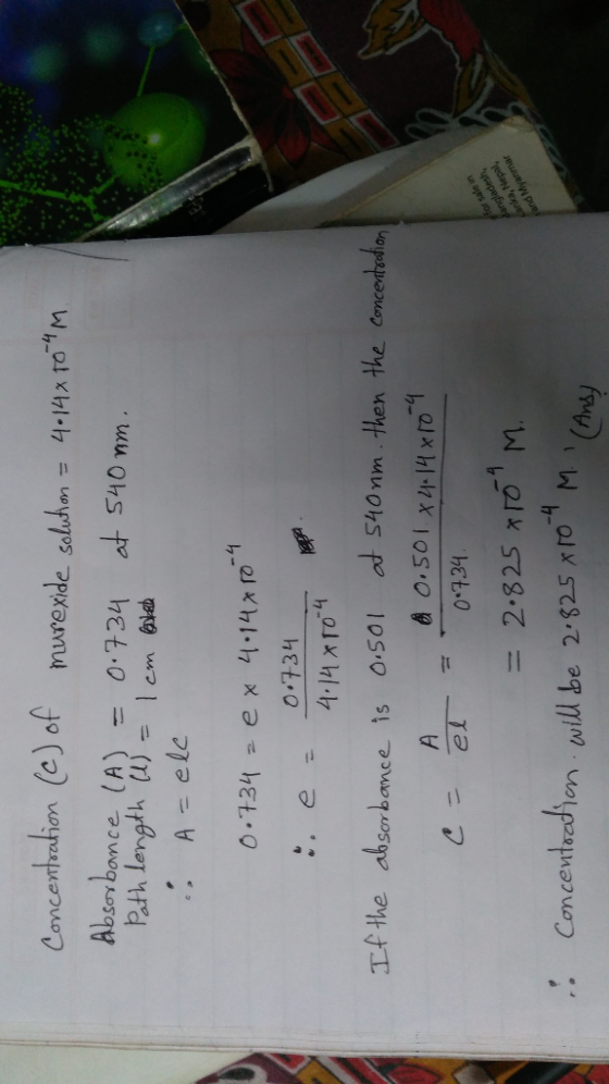 Concentration (c) of Absorbance (A) = Path length (1s= . A=ele murexide solution = 4:14x10 M. 0.734 at 540 mm. 1 cm de 0.734