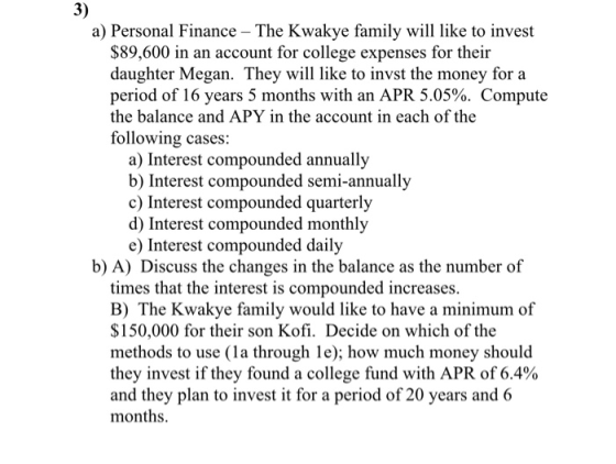 a) Personal Finance - The Kwakye family will like to invest $89,600 in an account for college expenses for their daughter Meg