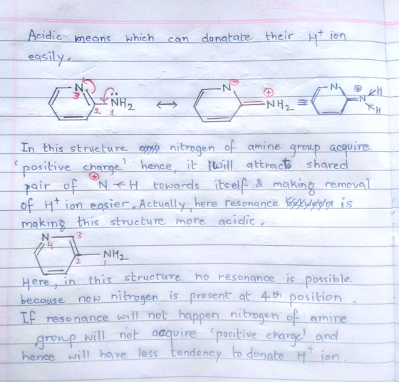 Acidic means which can donatate theirㅡ부tion th this structure gryp nitrogen 아. amine. groLD acq (positive-Ch arge)一hence, i Ibill_gttract shared poir_of_Nch towards itsel amakin9-removal lly here resonanceen is makin this strueture more acielic NH2 2. this structure ho resonance is possible Here in because noh hitrogen is present at If rese nance will nol happen nitregen of amine th position sihor acquire positive charee anc ateH ion ronp will not hence will hare less tendeney to don