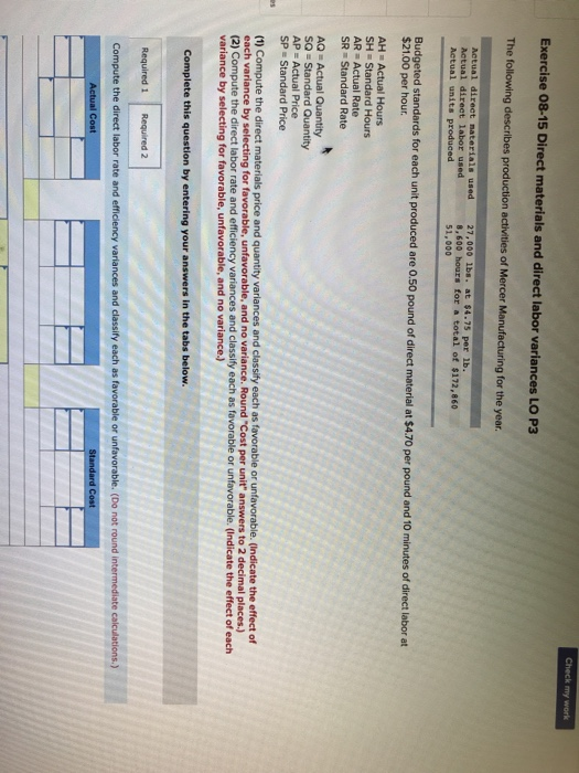 Check my work Exercise 08-15 Direct materials and direct labor variances LO P3 The following describes production activities