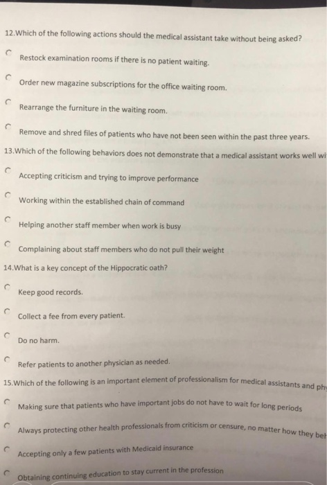 12.Which of the following actions should the medical assistant take without being asked? Restock examination rooms if there i