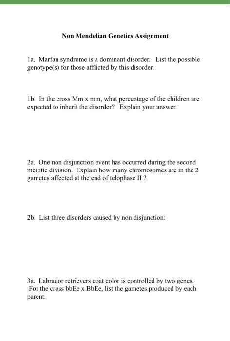 Non Mendelian Genetics Assignment 1a. Marfan syndrome is a dominant disorder. List the possible genotype(s) for those afflict