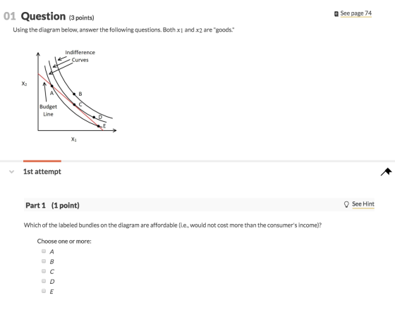 01 Question (3 points) e See page 74 Using the diagram below, answer the following questions. Both x1 and x2 are goods. Ind