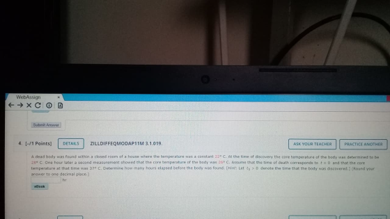 WebAssign + → XCIO JA Submit Answer 4. (-/1 Points] DETAILS ZILLDIFFEQMODAP11 M 3.1.019. ASK YOUR TEACHER PRACTICE ANOTHER A