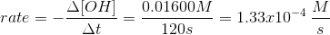 rate=-\frac{\Delta [OH]}{\Delta t}=\frac{0.01600M}{120s}=1.33x10^{-4}\: \frac{M}{s}