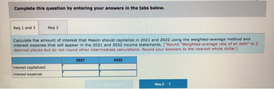 Complete this question by entering your answers in the tabs below. Req 1 and 3 Reg 2 Calculate the amount of interest that Ma