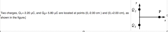 Two charges, Q1-2.20 μC, and Q2° 5.80 μC are located at points (0,-2.00 cm ) and (0,+2.00 cm), as shown in the figure. 2 외