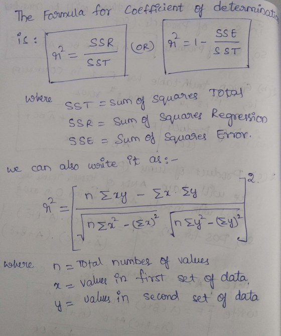 The Formula for Coefficient of determinat is: SSR (OR) 4 = 1-SST is. SSR - SSE SST 191 91 SST 2 SST = sum of squares Total SS