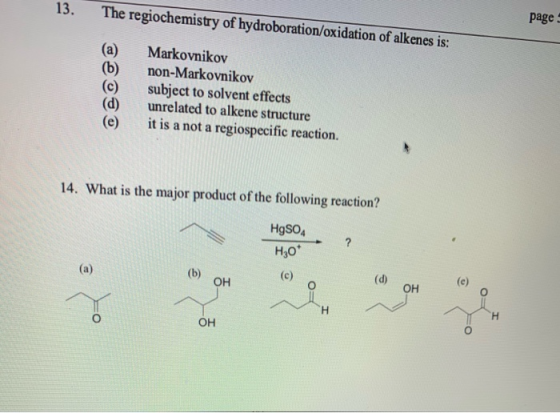 13. The regiochemistry of hydroboration/oxidation of alkenes is: page (a) (b) (c) (d) (e) Markovnikov non-Markovnikov subject