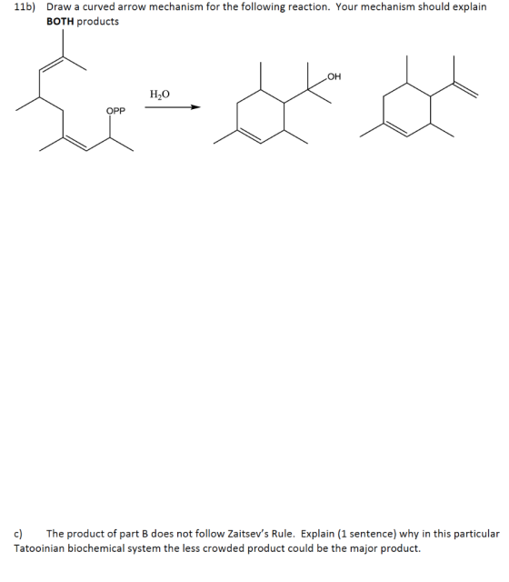 11b) Draw a curved arrow mechanism for the following reaction. Your mechanism should explain BOTH products HO £ * a OPP c) Th