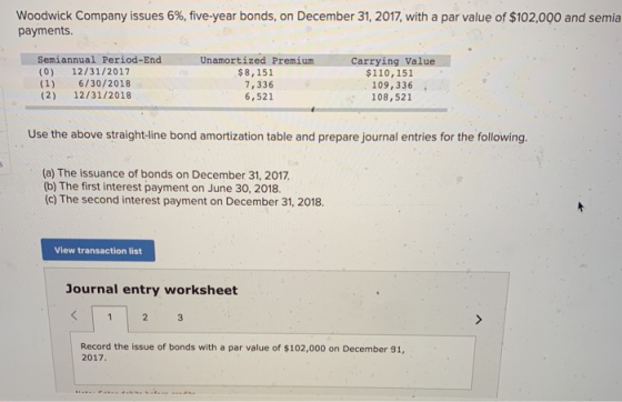 Woodwick Company issues 6%, five-year bonds, on December 31, 2017, with a par value of $102,000 and semia payments. Semiannua