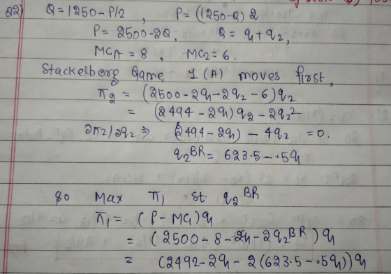 = 1250-P/2 P= (1250-0) & P= 2500-2012 Q = 4 + Q 2, - de MOA = 8 MC2 = 6. Stackelberg Game 1 (A) moves Tg = (2500-29-292-6) 92