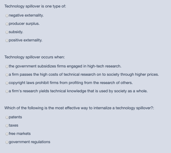 Technology spillover is one type of: o negative externality. producer surplus. subsidy. o positive externality. Technology sp