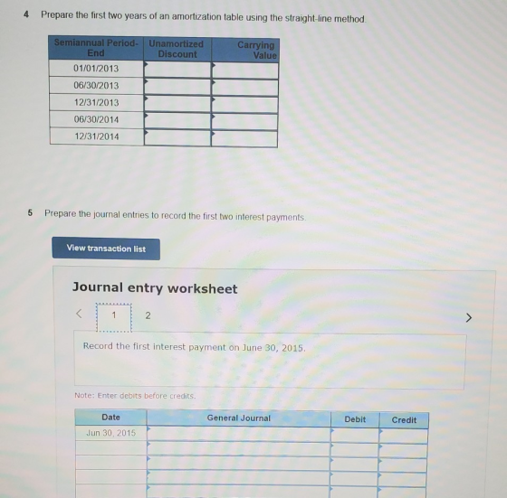 4 Prepare the first two years of an amortization table using the straight-line method Semiannual Period- Unamortized End Disc