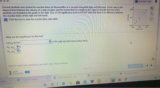 Question Help Several students were tested for reaction times in thousandths of a second) using their right and left hands. (