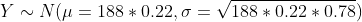 Y \sim N(\mu = 188*0.22 , \sigma = \sqrt{188*0.22*0.78})