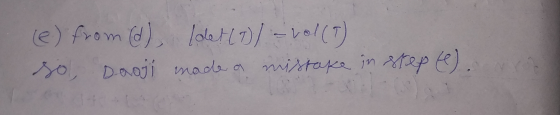 (e) from (d), (det (7)/- 10l (7) so, Davoji made a mistake in step te wird