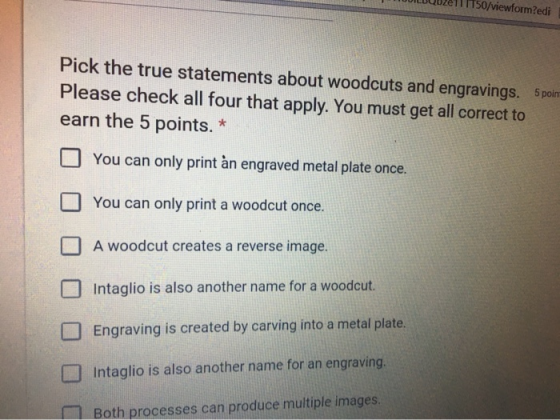 ILQ02e11 1150/viewform?edi Pick the true statements about woodcuts and engravings. 5 poin Please check all four that apply. Y