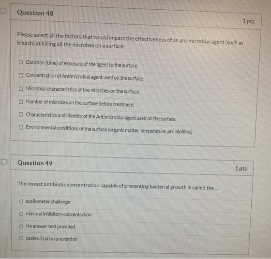 Question 48 1 pts Please select all the factors that would impact the effectiveness of an antimicrobial agent (such as bleach