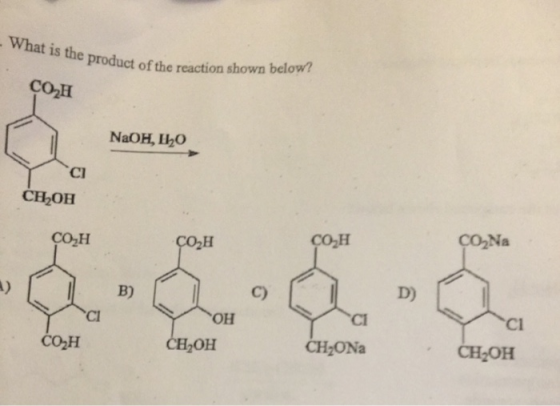 - What is the product of the product of the reaction shown below? СОН NaOH, LЬО СІ СНЬОН СОН COH СОН CO Na B) СІ ОН СН,ОН СОН