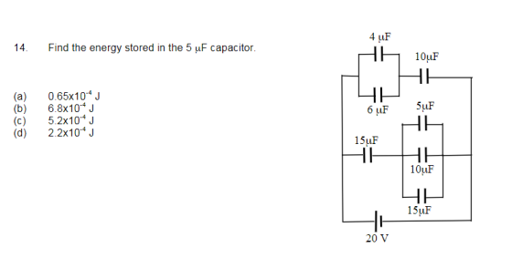 14. Find the energy stored in the 5 uF capacitor 10uF (a) 0.65x104 J (b) 6.8x10 J (c) 5.2x10 J (d) 2.2x10J 15uF 10uF 15uF 20 V