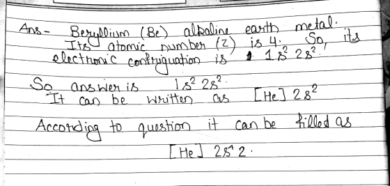 ms - Beryllium (Be) alkaline earth metal. Its W o tomic number (2) is n ot electronic controquation is 1 1 6 282. So answer i