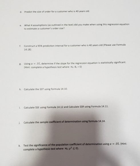 d. Predict the size of order for a customer who is 40 years old. e. What 4 assumptions (as outlined in the text) did you make
