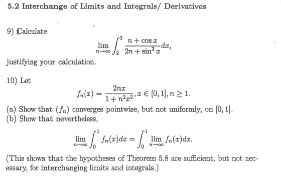 5.2 Interchange of Limits and Integrals/ Derivatives 9) Calculate n cos lim -dr, 2n sin2 J2 justifying your calculation 10) L