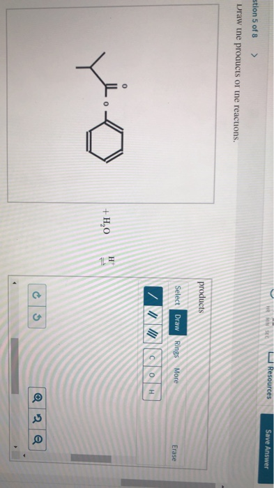 clon 5 of 8 > Draw the products or the reactions. products Select Draw Rings More +H2O