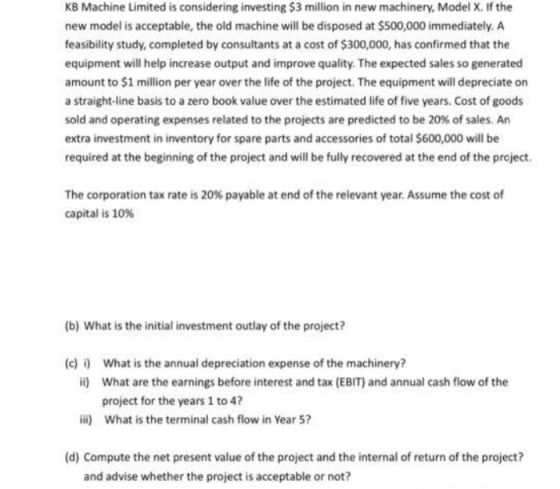 KB Machine Limited is considering investing $3 million in new machinery, Model X. If the new model is acceptable, the old mac