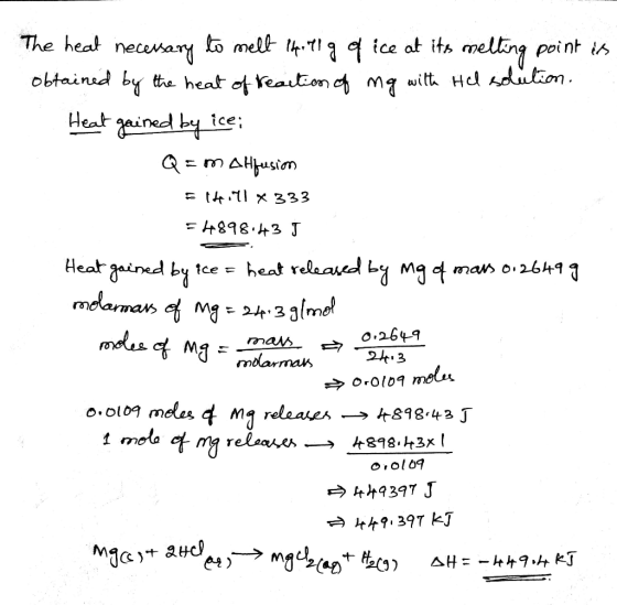The heat necessary to melt tillg of ice at its melting point is obtained by the heat of reaction of ma with Hel solution. Hea