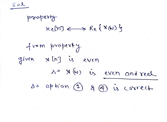 sue Poopert nelns € Re{* (W) } from propext3 given x [n] i Л» (w) even is even and real Дə ophоy (1 & ② is correct