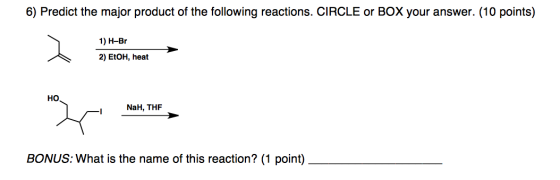 Image for 6) Predict the major product of the following reactions. CIRCLE or BOX your answer. BONUS: What is the name of