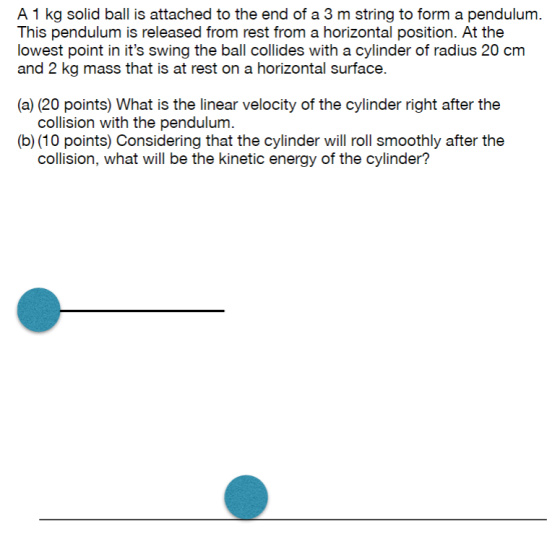 A 1 kg solid ball is attached to the end of a 3 m string to form a pendulum. This pendulum is released from rest from a horiz
