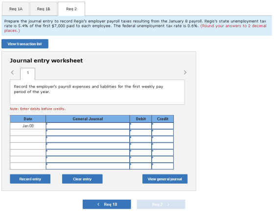 Reg 1A Req 1B Req 2 Prepare the journal entry to record Regiss employer payroll taxes resulting from the January 8 payroll.