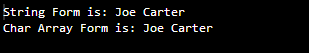 String Form is: Joe Carter Char Array Form is: Joe Carter