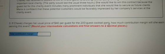 Important local charity. (The party would last the usual three hours.) She would like to win this contract because the quest
