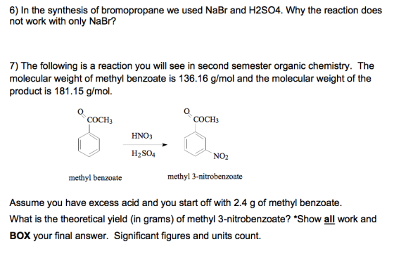 6) In the synthesis of bromopropane we used NaBr and H2S04. Why the reaction does not work with only NaBr? 7) The following i