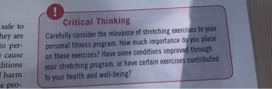 Critical Thinking safe to Carefully consider the relevance of stretching exercises to your personal fitness program. How much