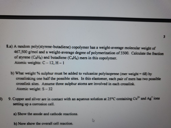 3 8.a) A random poly(styrene-butadiene) copolymer has a weight-average molecular weight of 467,500 g/mol and a weight-average