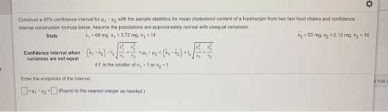 Construct a 95% confidence interval for Hy with the sample statistics for mean cholesterol content of a hamburger from two fa