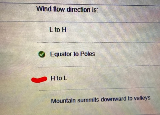 Wind flow direction is: L to H Equator to Poles H to L Mountain summits downward to valleys