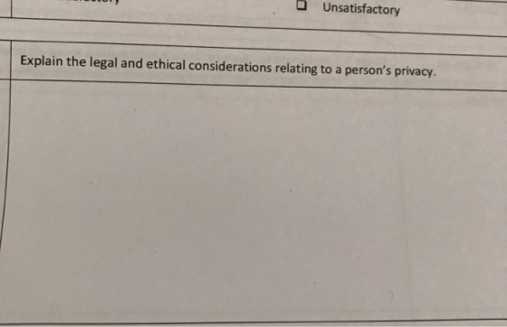 Unsatisfactory Explain the legal and ethical considerations relating to a persons privacy.