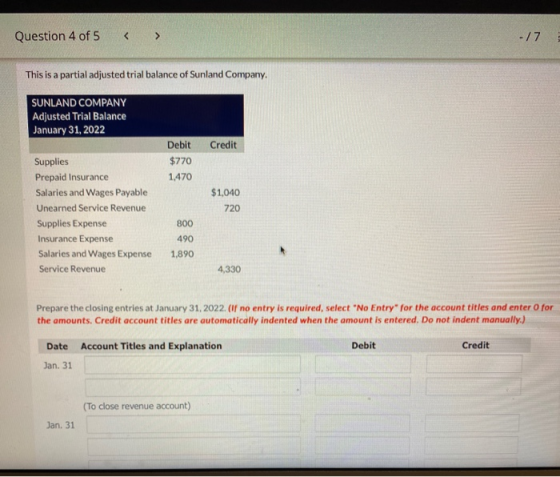 Question 4 of 5 -17 This is a partial adjusted trial balance of Sunland Company. SUNLAND COMPANY Adjusted Trial Balance Janua